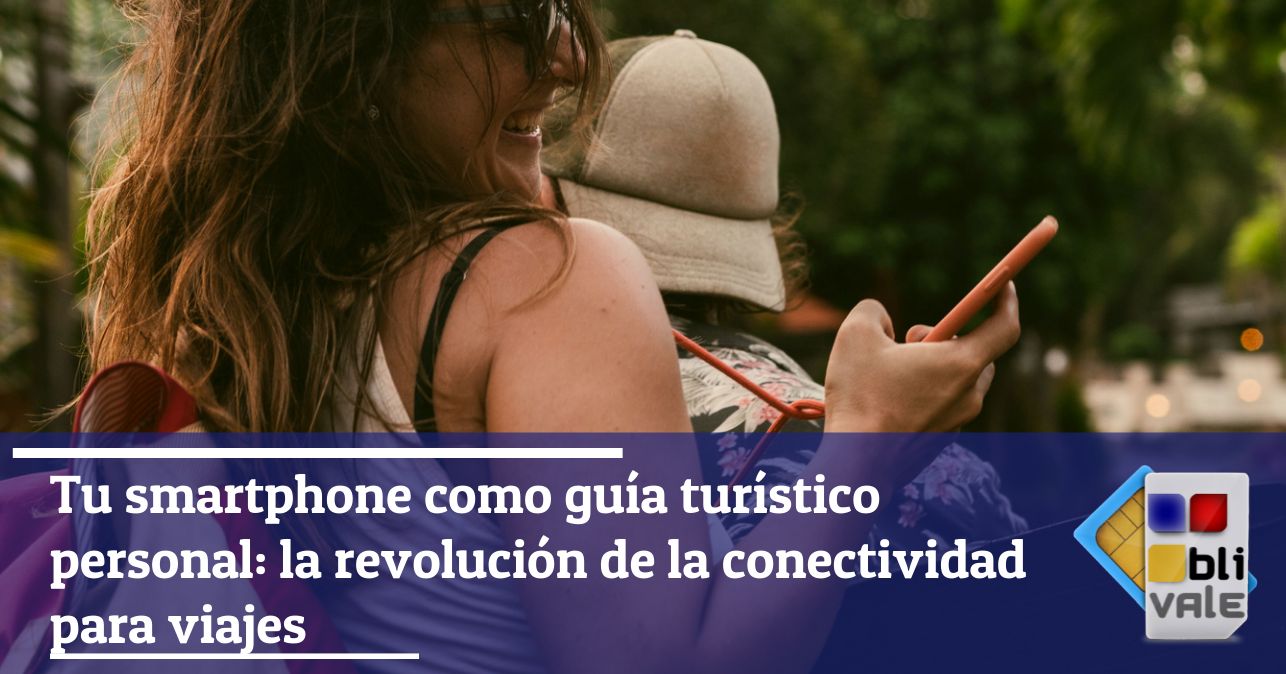 blivale_image_es_Tu teléfono inteligente como guía turístico personal_643x337 Tu smartphone como guía turístico personal: la revolución de la conectividad para viajes